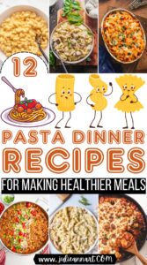 12 Easy Pasta Dinner Ideas For Making Healthier Meals - Julie Ann Art