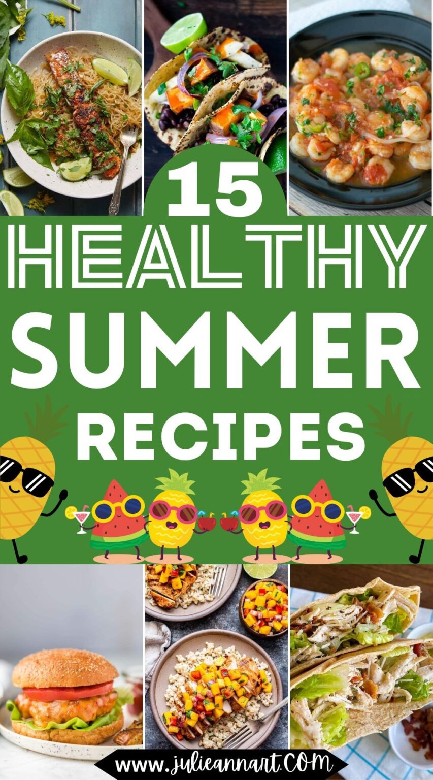 15 Easy Healthy Summer Recipes For Everyone - Julie Ann Art
