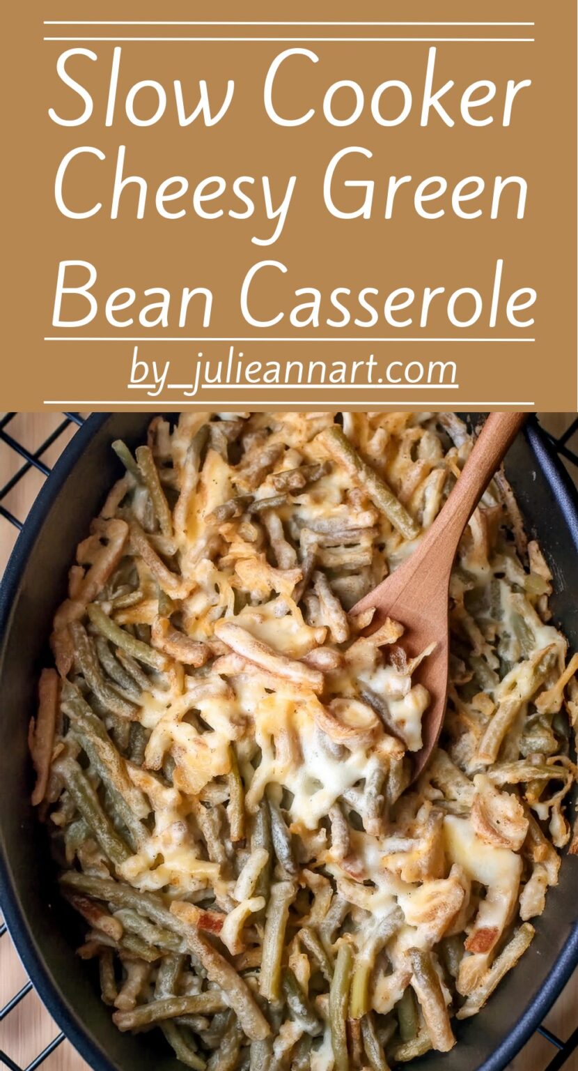 Slow Cooker Cheesy Green Bean Casserole Recipe Julie Ann Art